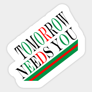 tomorrow needs you Sticker